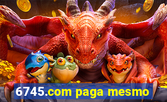 6745.com paga mesmo